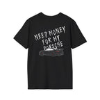 Need More Money For My Porsche T-shirt